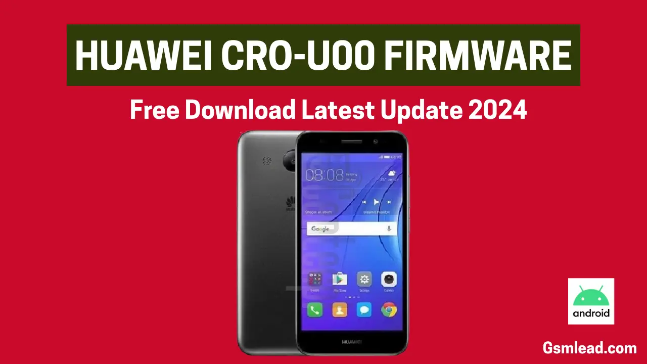 Huawei CRO-U00 Firmware All Version Free Download