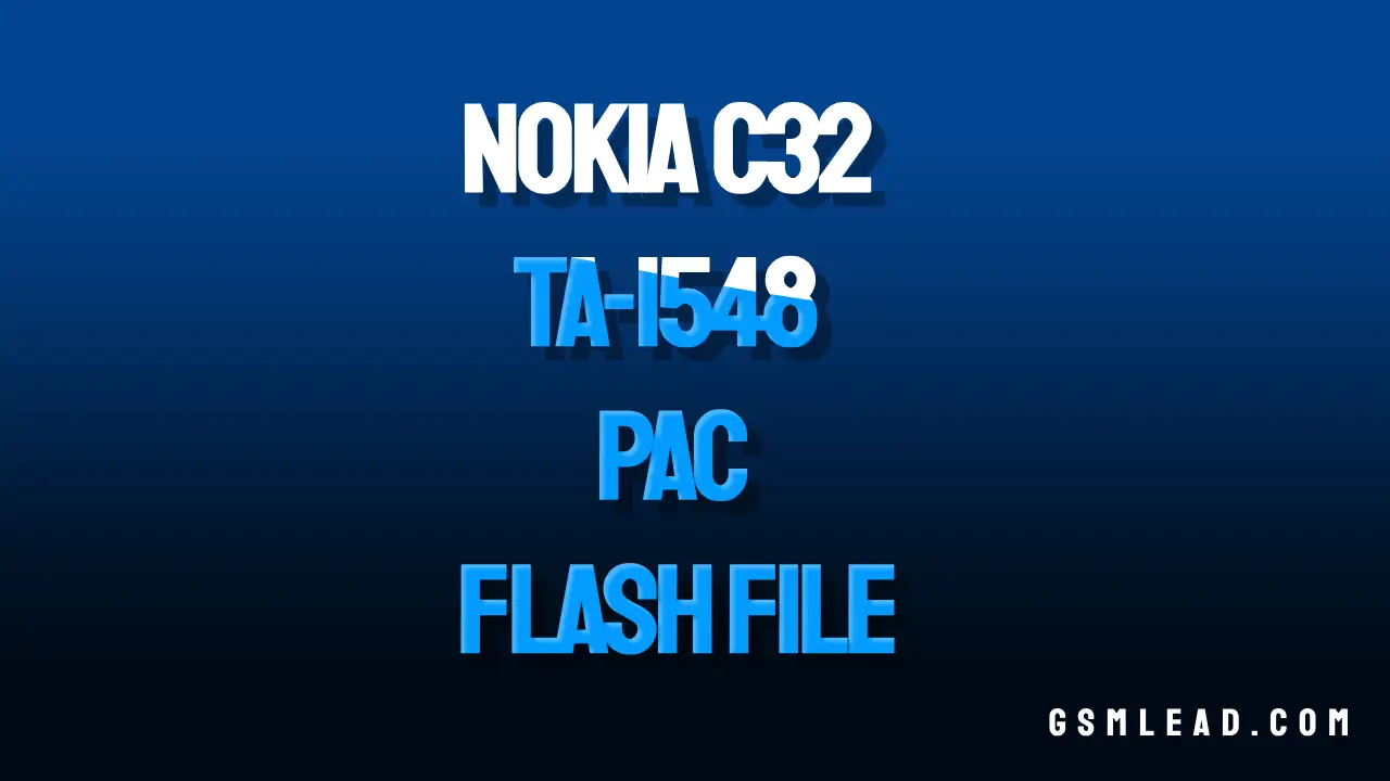 Nokia C32 TA-1548 PAC Flash File (Dead Fix)