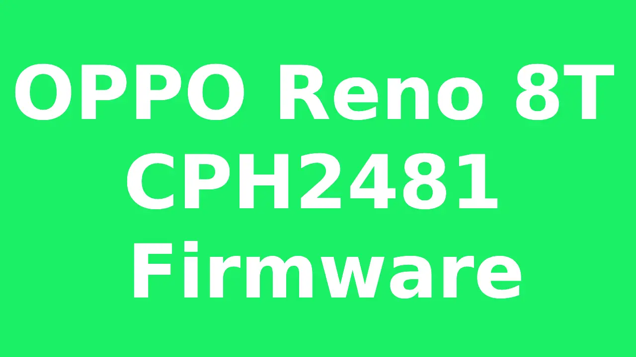 OPPO Reno 8T CPH2481 Firmware Scatter Flash File