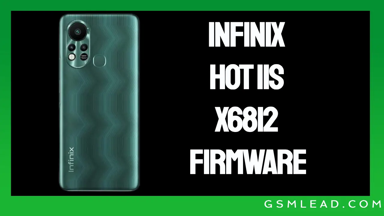 Infinix Hot 11s X6812 Firmware Officially All Fix