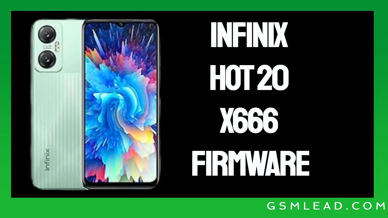 Infinix Hot 20 X666 Firmware Officially All Fix