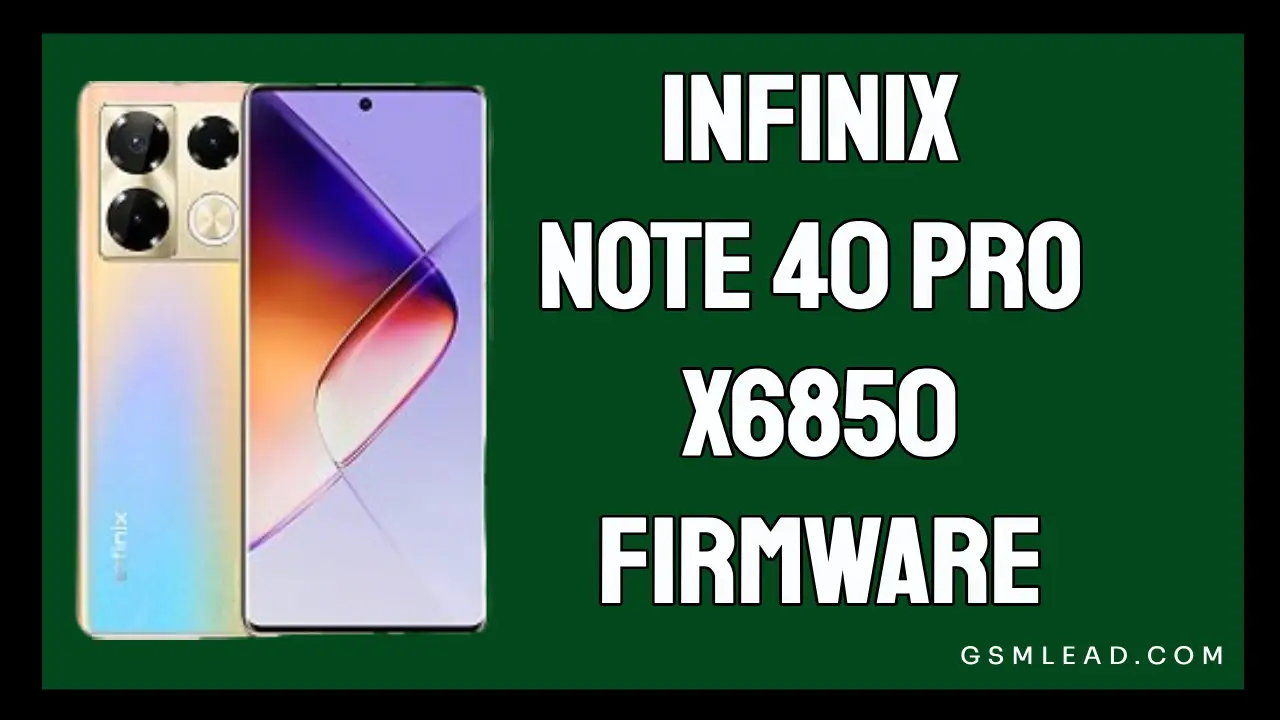 Infinix Note 40 Pro X6850 Firmware Official Dead Recover